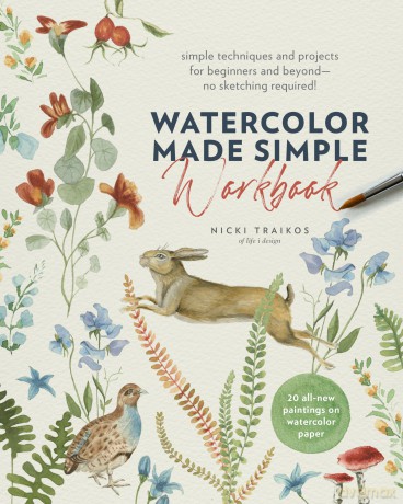Watercolor Made Simple Workbook: Simple techniques and projects for beginners and beyond-no sketching required! - 20 all-new paintings on watercolor paper - Nicki Traikos [KSIĄŻKA]