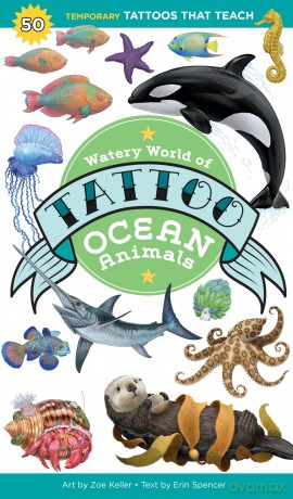 Watery World of Tattoo Ocean Animals: 50 Temporary Tattoos That Teach - Erin Spencer [KSIĄŻKA]