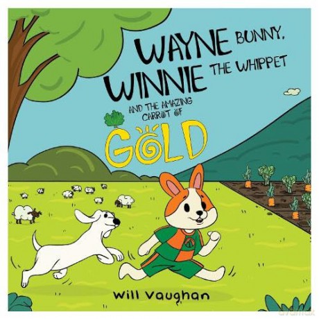 Wayne Bunny, Winnie The Whippet And The Amazing Carrot Of Gold - Will Vaughan [KSIĄŻKA]