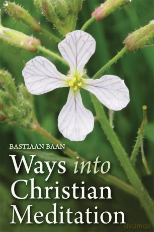 Ways into Christian Meditation - Bastiaan Baan [KSIĄŻKA]