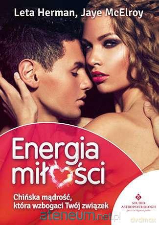 Energia miłości. Chińska mądrość, która wzbogaci [KSIĄŻKA]