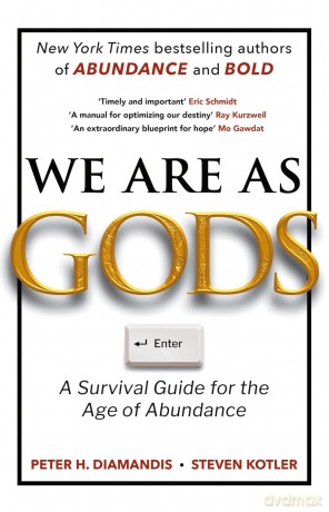 We Are As Gods: A Survival Guide for the Age of Abundance - Peter H Diamandis [KSIĄŻKA]