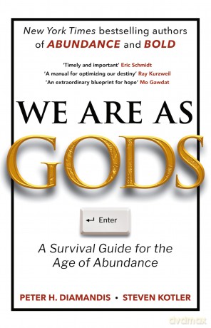 We Are As Gods: A Survival Guide for the Age of Abundance - Peter H Diamandis [KSIĄŻKA]