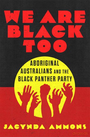 We Are Black, Too Volume 3: Aboriginal Australians and the Black Panther Party (Greenwood Cultural Center Series in African Diaspora History and Culture): 4 - Jacynda Ammons [KSIĄŻKA]