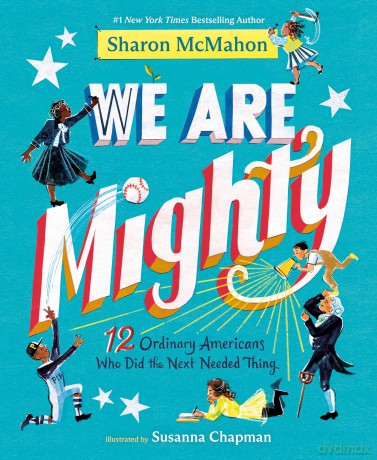 We Are Mighty: 12 Ordinary Americans Who Did the Next Needed Thing - Sharon Mcmahon [KSIĄŻKA]