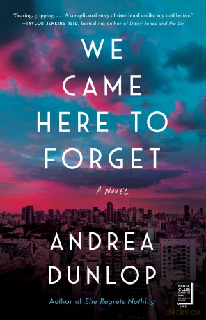 We Came Here to Forget: A Novel - Andrea Dunlop [KSIĄŻKA]
