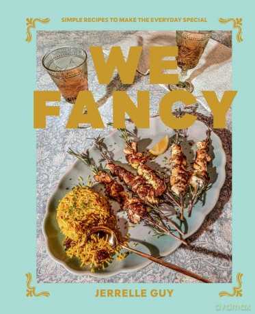 We Fancy: Simple Recipes To Make The Everyday Special - Jerrelle Guy [KSIĄŻKA]