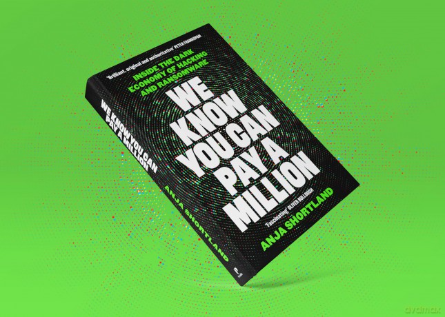 We Know You Can Pay a Million: Inside the Dark Economy of Hacking and Ransomware - Anja Shortland [KSIĄŻKA]