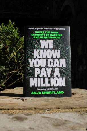 We Know You Can Pay a Million: Inside the Dark Economy of Hacking and Ransomware - Anja Shortland [KSIĄŻKA]