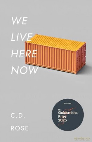 We Live Here Now - C.D. Rose [KSIĄŻKA]