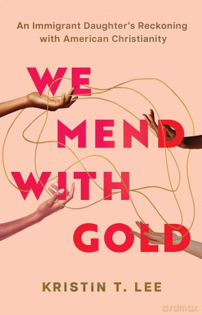 We Mend with Gold - Kirsten T. Lee [KSIĄŻKA]
