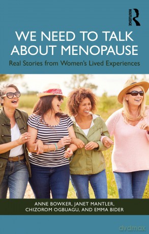 We Need to Talk About Menopause: Real Stories from Women's Lived Experiences - Bowker Anne [KSIĄŻKA]