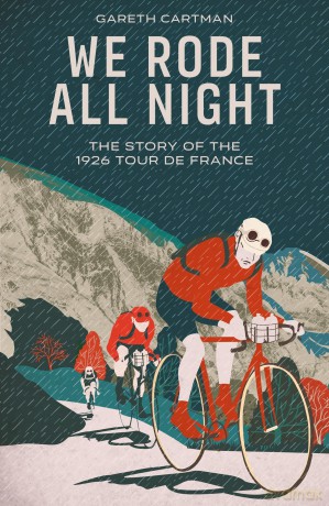 We Rode All Night: The Story of the 1926 Tour de France - Cartman Gareth [KSIĄŻKA]