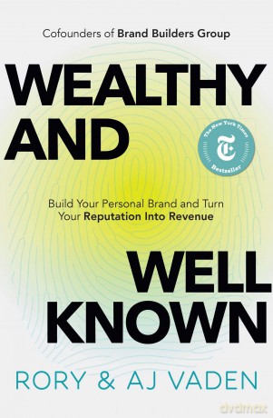 Wealthy and Well-Known Build Your Personal Brand and Turn Your Reputation into Revenue - Rory Vaden [KSIĄŻKA]