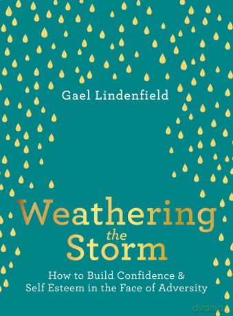 Weathering the Storm: How to Build Confidence and Self Esteem in the Face of Adversity - Gael Lindenfield [KSIĄŻKA]