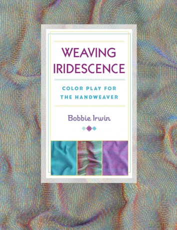 Weaving Iridescence: Color Play for the Handweaver - Bobbie Irwin [KSIĄŻKA]