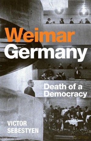 Weimar Germany: Death of a Democracy - Victor Sebestyen [KSIĄŻKA]