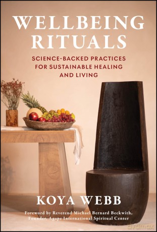 Wellbeing Rituals: Science-Backed Practices for Sustainable Healing and Living - Koya Webb [KSIĄŻKA]