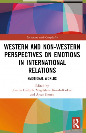 Western and Non-Western Perspectives on Emotions in International Relations: Emotional Worlds (Encounters with Complexity) - Dyduch Joanna [KSIĄŻKA]