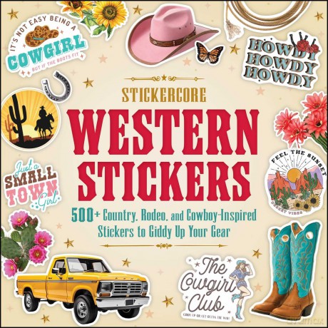 Western Stickers: 500+ Country, Rodeo, and Cowboy-Inspired Stickers to Giddy Up Your Gear (StickerCore) - Adams Media [KSIĄŻKA]