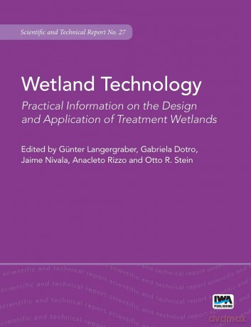Wetland Technology: Practical information on designing treatment wetlands (Scientific and Technical Report Series): Practical Information on the Design and Application of Treatment Wetlands: 27 - No Author Stated [KSIĄŻKA]
