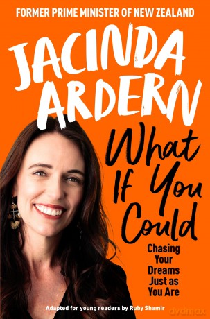 What If You Could: An inspiring guide to chasing your dreams, by the former Prime Minister of New Zealand - Jacinda Ardern [KSIĄŻKA]