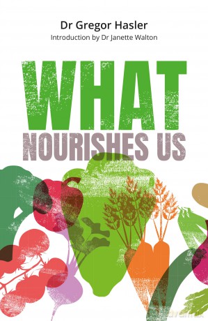 What Nourishes Us: How Mindful Eating Can Help Us Get Healthy, Feel Well, and Connect with Ourselves - Gregor Hasler [KSIĄŻKA]
