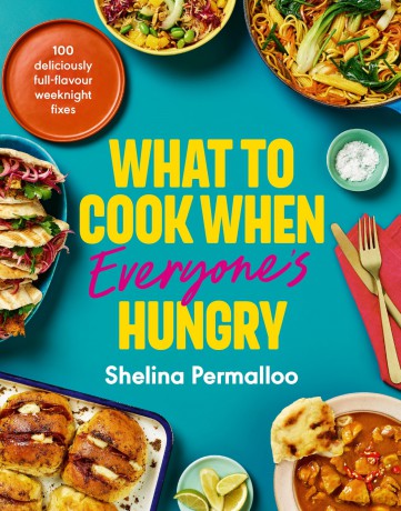 What to Cook When Everyone's Hungry: 100 Quick and Easy Full-Flavour Weeknight Recipes - Shelina Permalloo [KSIĄŻKA]