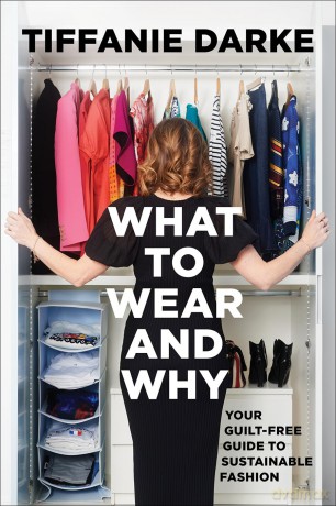 What to Wear and Why: Your Guilt-Free Guide to Sustainable Fashion [KSIĄŻKA]