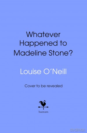 Whatever Happened To Madeline Stone - Louise O'neill [KSIĄŻKA]