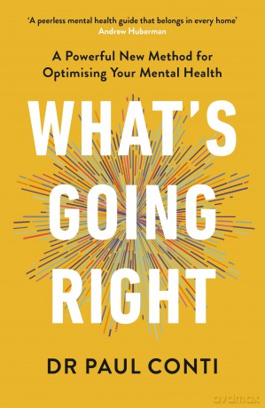 What's Going Right: A Powerful New Method for Optimising Your Mental Health - Paul Conti [KSIĄŻKA]