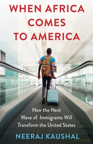 When Africa Comes to America: How the Next Wave of Immigrants Will Transform the United States [KSIĄŻKA]