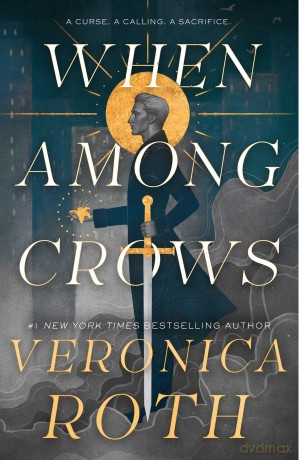 When Among Crows: 1 (The Curse Bearer series) - Veronica Roth [KSIĄŻKA]