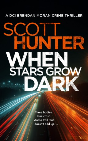 When Stars Grow Dark: 7 (The Irish Detective: DCI Brendan Moran Crime Thrillers) - Scott Hunter [KSIĄŻKA]
