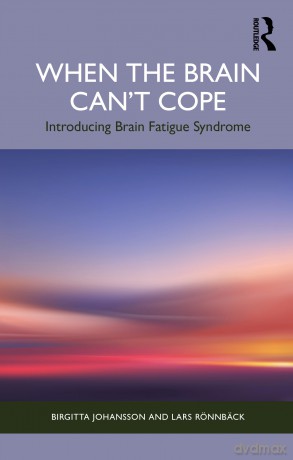 When the Brain Can't Cope: Introducing Brain Fatigue Syndrome - Johansson Birgitta [KSIĄŻKA]