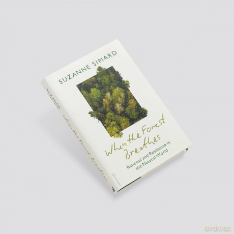 When the Forest Breathes: Renewal and Resilience in the Natural World - Suzanne Simard [KSIĄŻKA]