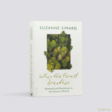 When the Forest Breathes: Renewal and Resilience in the Natural World - Suzanne Simard [KSIĄŻKA]
