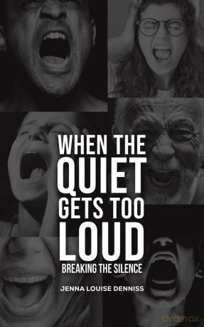 When the Quiet Gets Too Loud: Breaking the Silence - Jenna Louis Denniss [KSIĄŻKA]