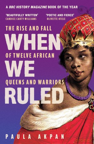 When We Ruled: 'A history the world needs' Bettany Hughes - Paula Akpan [KSIĄŻKA]