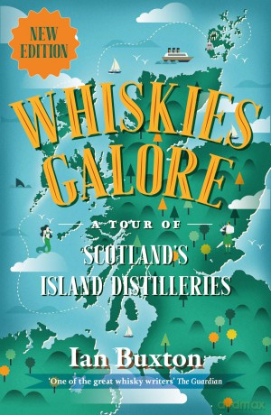 Whiskies Galore: A Tour of Scotland's Island Distilleries - Ian Buxton [KSIĄŻKA]