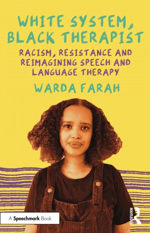 White System, Black Therapist: Racism, Resistance and Reimagining Speech and Language Therapy - Farah Warda [KSIĄŻKA]