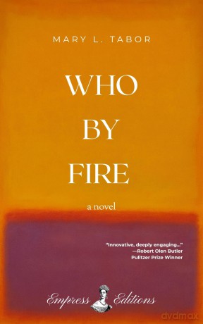 WHO BY FIRE: A Novel - Mary Tabor [KSIĄŻKA]
