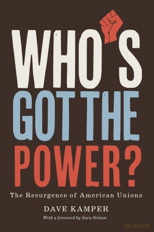 Who's Got the Power: The Resurgence of American Unions [KSIĄŻKA]