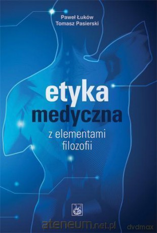 Etyka medyczna z elementami filozofii [KSIĄŻKA]