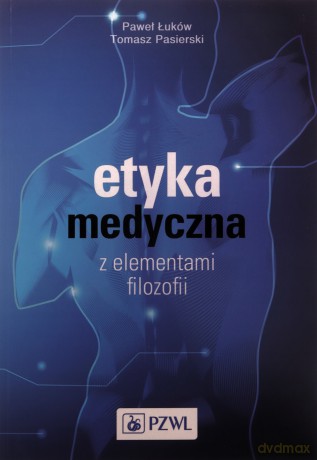 Etyka medyczna z elementami filozofii [KSIĄŻKA]