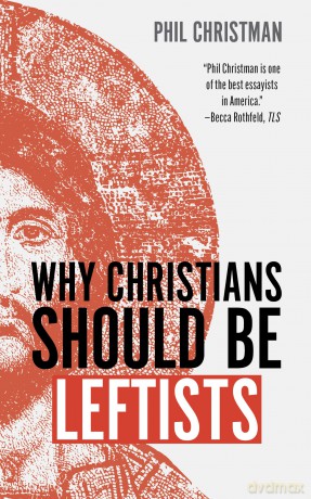 Why Christians Should Be Leftists - Phil Christmas [KSIĄŻKA]