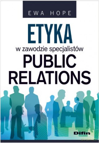 Etyka w zawodzie specjalistów Public Relations [KSIĄŻKA]