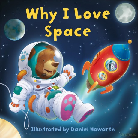 Why I Love Space: A fun new illustrated children's picture book about space - perfect for babies and toddlers! - Daniel (Il) Howarth [KSIĄŻKA]