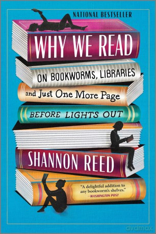 Why We Read: On Bookworms, Libraries, and Just One More Page Before Lights Out - Shannon Reed [KSIĄŻKA]