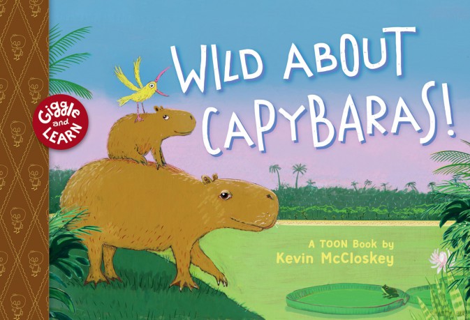 Wild about Capybaras: TOON Level 1 (Giggle and Learn) - Kevin Mccloskey [KOMIKS]